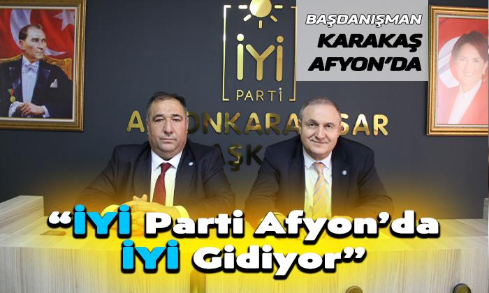 Karakaş Afyon’da Konuştu: “İYİ Parti Afyon’da İYİ Gidiyor”