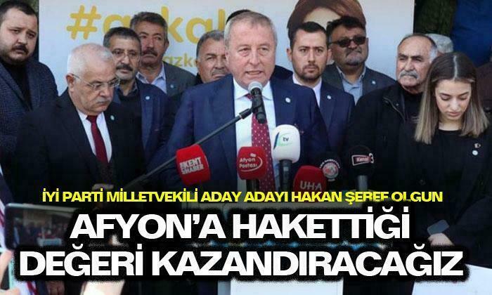 İyi Parti Afyonkarahisar Milletvekili Aday Adayı Avukat Hakan Şeref Olgun: “Afyon’a hak ettiği değeri kazandıracağız”