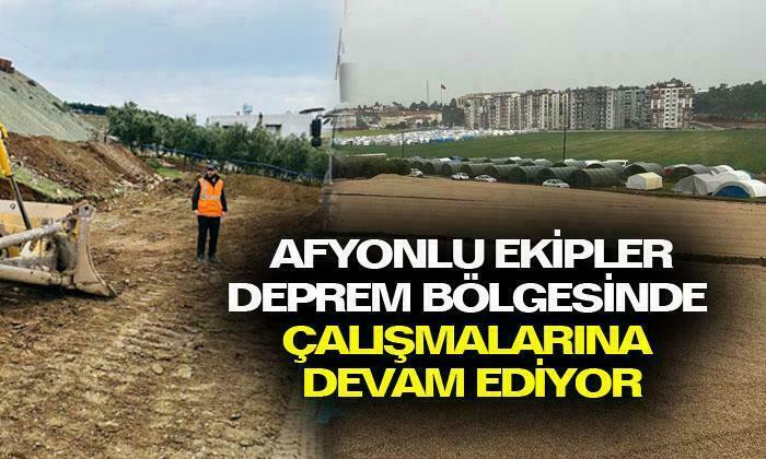 Afyonlu ekipleri deprem bölgesinde çalışmalarına devam ediyor