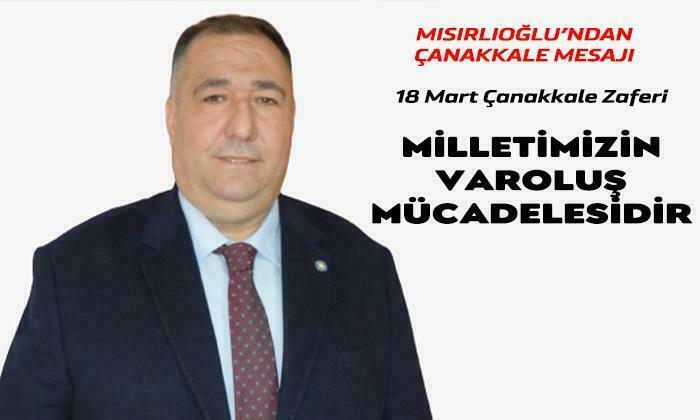 Mısırlıoğlu’ndan Çanakkale Mesajı