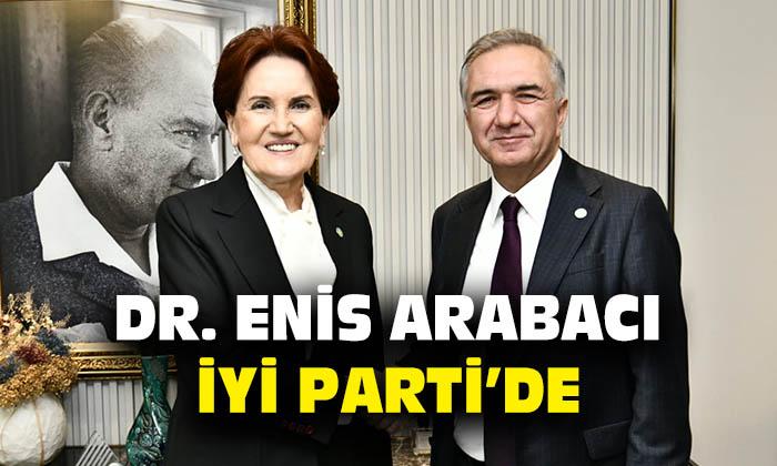 Dr. Enis Arabacı İYİ Parti’de