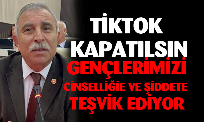 Afyonkarahisar MHP Meclis Üyesi Faruk Kökçür: “Tiktok Kapatılsın”