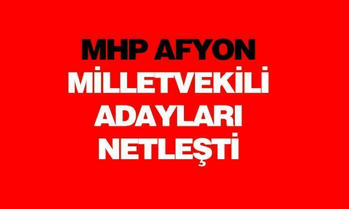 MHP Afyonkarahisar milletvekili adayları netleşti