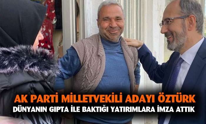 AK Parti Afyonkarahisar Milletvekili adayı Hakkı Öztürk: “Dünyanın gıpta ile baktığı yatırımlara imza attık”