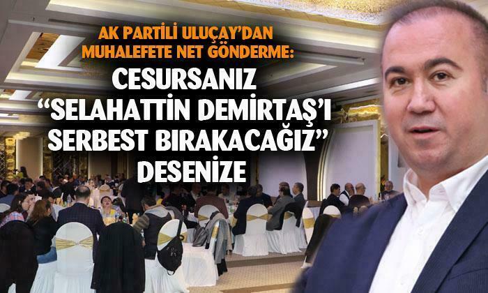 AK Partili Hüseyin Ceylan Uluçay’dan muhalefete net gönderme