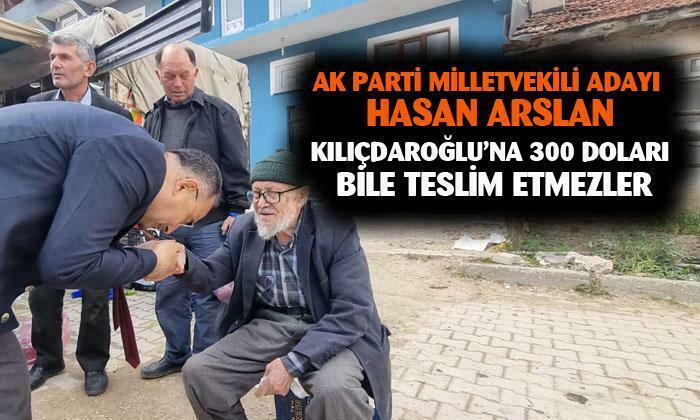 ARSLAN’DAN 300 MİLYAR DOLAR YORUMU: KILIÇDAROĞLU’NA 300 DOLAR BİRLE TESLİM ETMEZLER