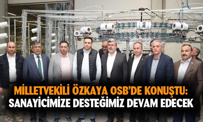 AK Parti Afyonkarahisar Milletvekili Ali Özkaya: “Sanayimize desteğimiz devam edecek”