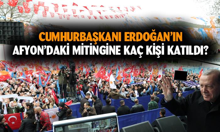 Cumhurbaşkanı Erdoğan’ın Afyon’daki mitingine kaç kişi katıldı?