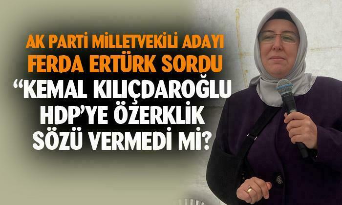 Ferda Ertürk: “Ülkende Kürdistan kurulmasını istemiyorsan CHP’ye ve İP’e oy vermeyeceksin”