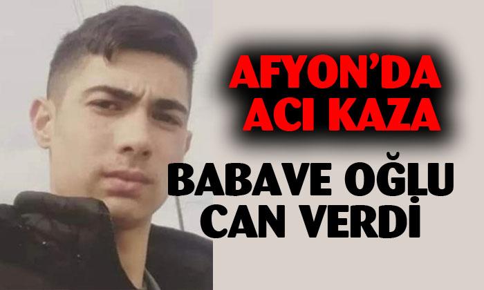 Afyonkarahisar’da acı kaza: baba ve oğlu can verdi
