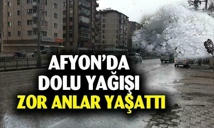 Afyonkarahisar’da dolu yağışı zor anlar yaşattı 