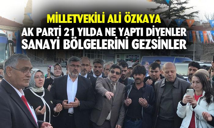 Milletvekili Ali Özkaya: “AK Parti 21 yılda ne yaptı diyenler sanayi bölgelerini gezsin”