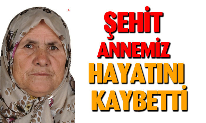 Afyonkarahisar’da şehit annesi yaşamını yitirdi