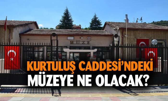 Kurtuluş Caddesi’ndeki müze ne olacak ?