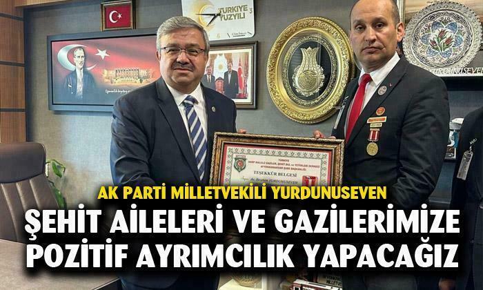 AK Parti Afyonkarahisar Milletvekili İbrahim Yurdunuseven: “Şehit aileleri ve gazilerimize pozitif ayrımcılık yapacağız”