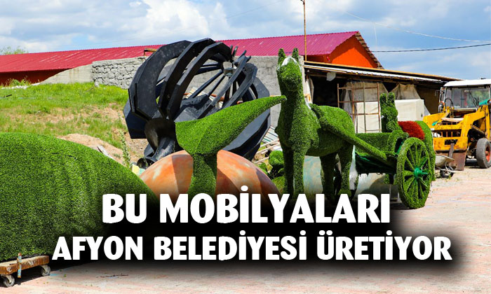 Bu mobilyaları Afyon Belediyesi üretiyor