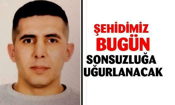 Şehidimiz bugün sonsuzluğa uğurlanacak