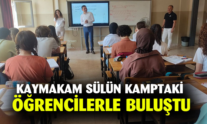 Kaymakam Sülün kamptaki öğrencilerle buluştu