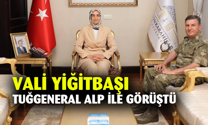 Vali Yiğitbaşı, Tuğgeneral Osman Alp  ile görüştü