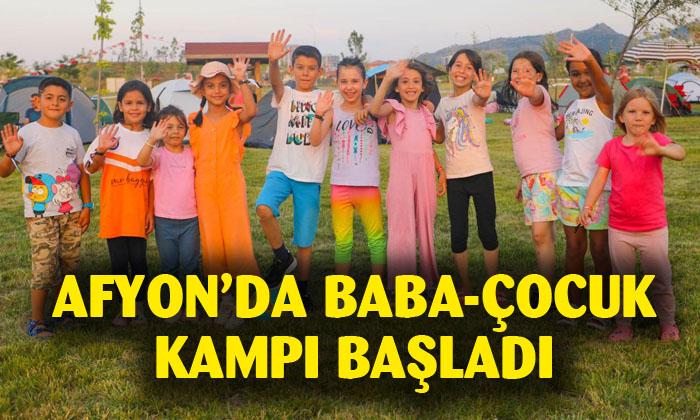 Afyonkarahisar’da baba-çocuk kampı başladı