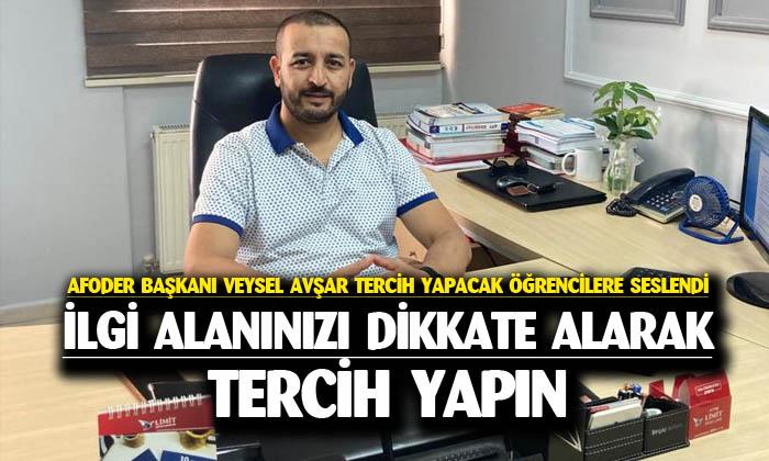 AFODER Başkanı Veysel Avşar: “İlgi alanınıza göre tercih yapın”
