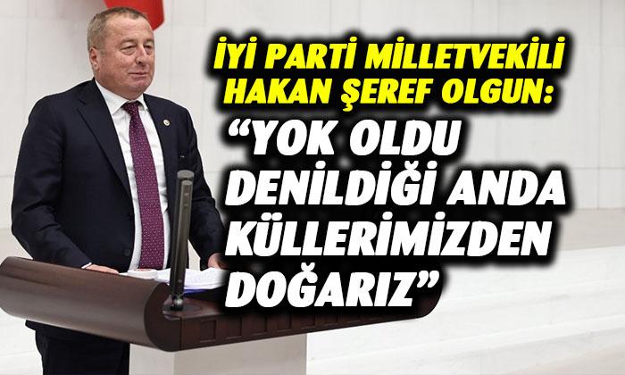 İYİ Parti Milletvekili Hakan Şeref Olgun; “Yüce Türk Tarihimizin sayfaları büyük zaferlerle doludur”