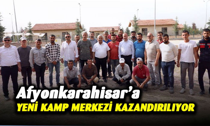 Afyonkarahisar’a yeni kamp merkezi kazandırılıyor