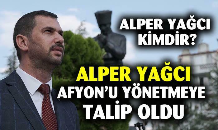 Alper Yağcı, Afyon’u yönetmeye talip oldu, Alper Yağcı kimdir?