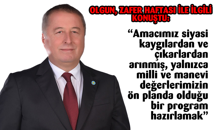 Olgun Zafer Haftası Planlarını Anlattı