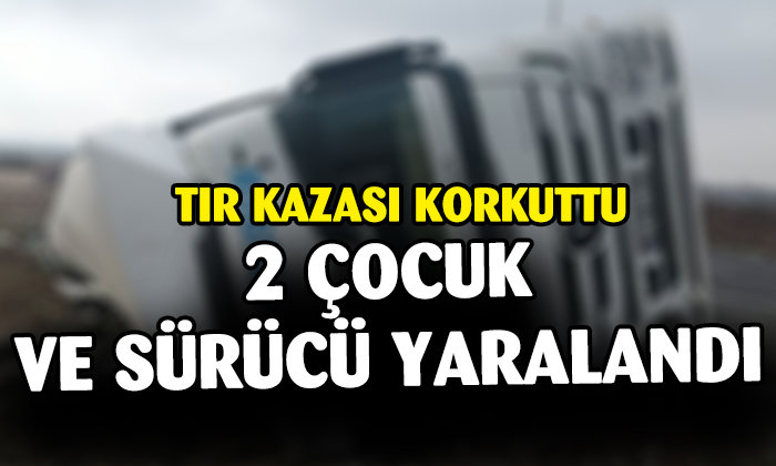 Tır Kazası Korkuttu