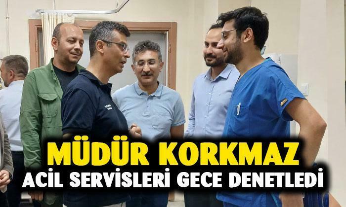 İl Sağlık Müdürü Korkmaz, gece acil servisleri denetledi