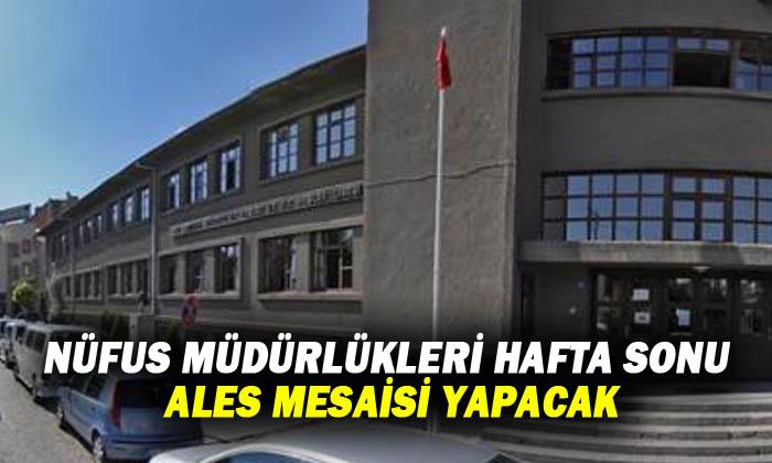 Nüfus Müdürlükleri ALES mesaisi yapacak