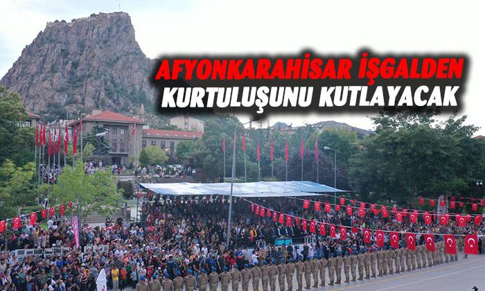 AFYONKARAHİSAR İŞGALDEN KURTULUŞUNU KUTLAYACAK