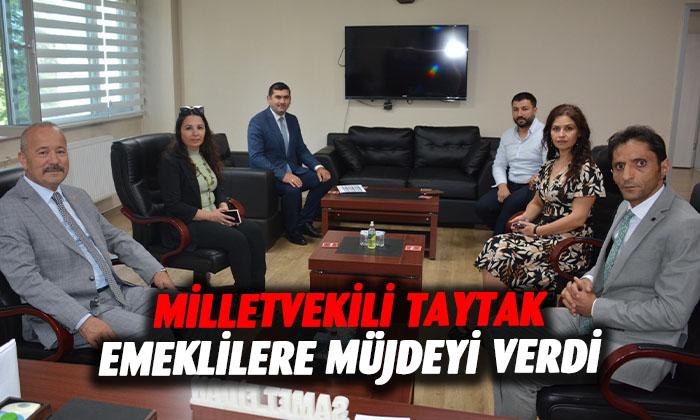 Milletvekili Taytak “Emeklilerle ilgili müjde verdi”