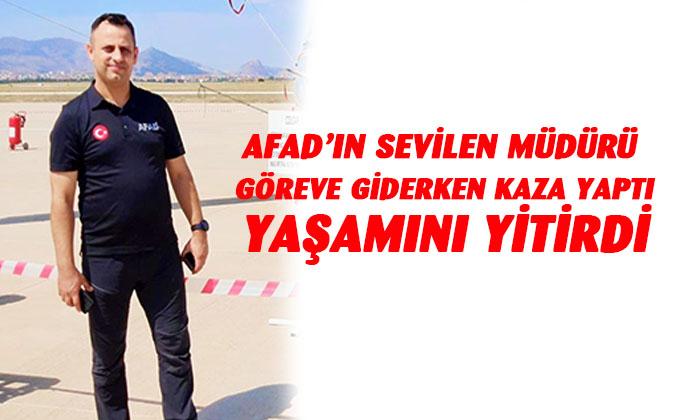 AFAD’ın sevilen müdürü yaşamını yitirdi