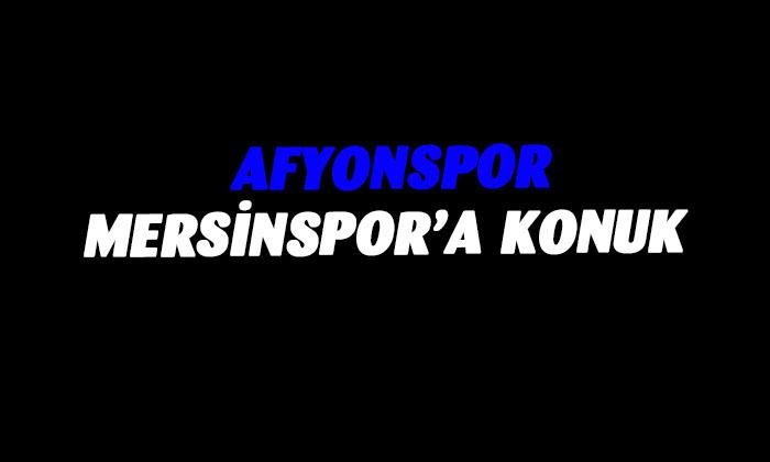 Afyonspor, Yeni Mersin İdmanyurdu’na konuk olacak