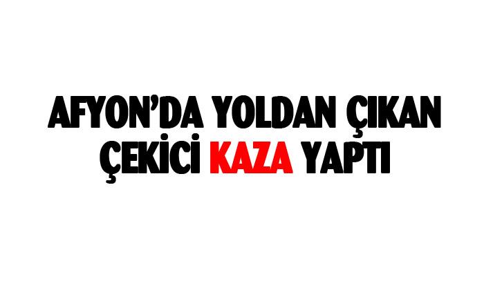 Emirdağ’da çekici kaza yaptı