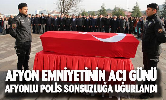 Afyon emniyetinin acı günü
