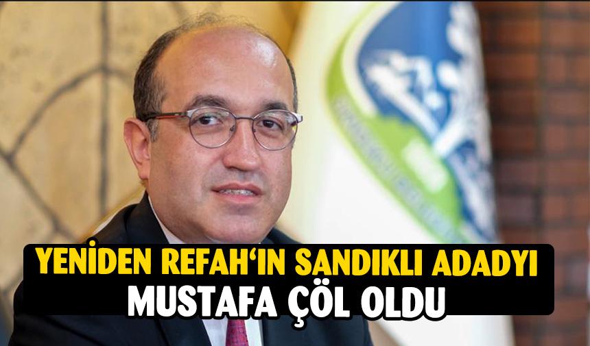 Mustafa Çöl Yeniden Refah’tan aday