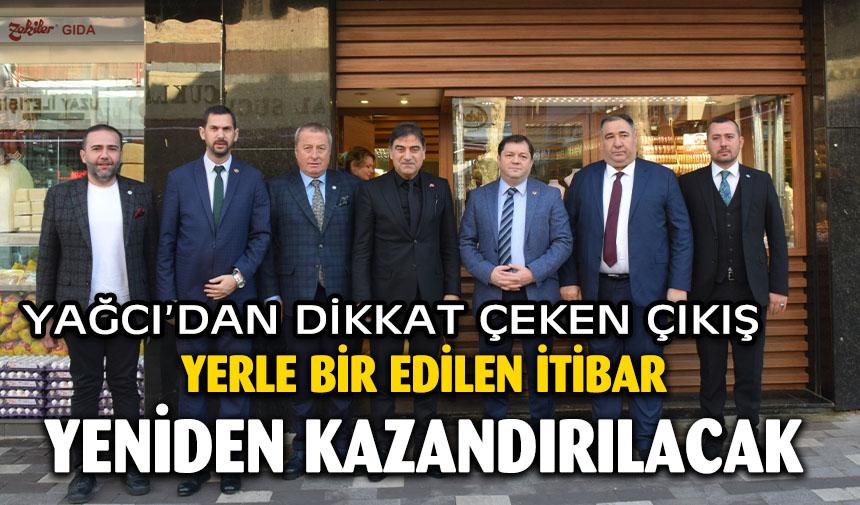 İYİ PARTİ ADAYI YAĞCI’DAN DİKKAT ÇEKEN ÇIKIŞ