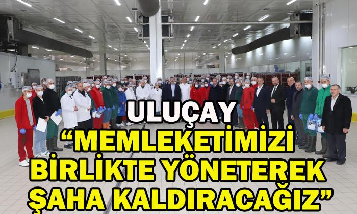“MEMLEKETİMİZİ BİRLİKTE YÖNETEREK ŞAHA KALDIRACAĞIZ”