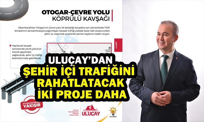 Uluçay’dan Şehir İçi Trafiğini Rahatlatacak İki Proje Daha