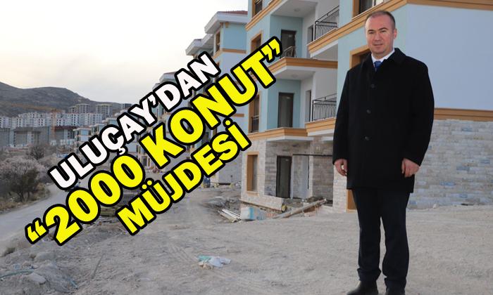 Uluçay’dan Afyonkarahisar’a 2000 konut müjdesi