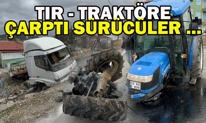 Tırın çarptığı traktörün 2 tekerleği koptu