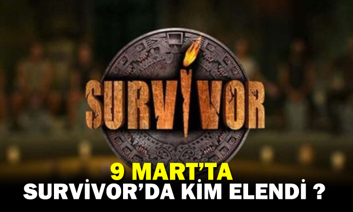 9 Mart’ta Survivor’dan kim elendi?