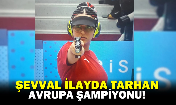 Şevval İlayda Tarhan, Avrupa şampiyonu