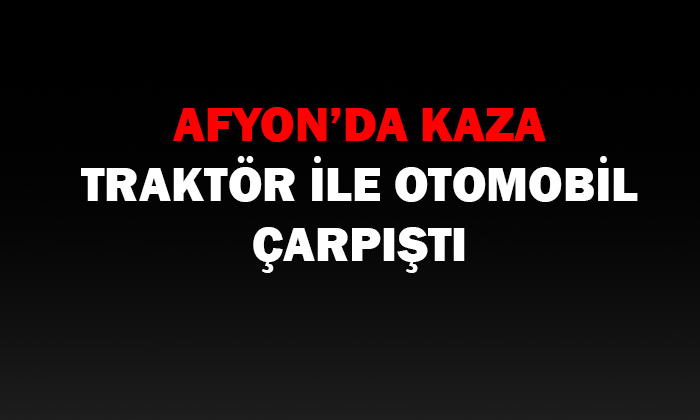 Afyonkarahisar’da kaza