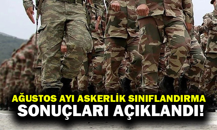 Ağustos askerlik sınıflandırma sonuçları açıklandı!