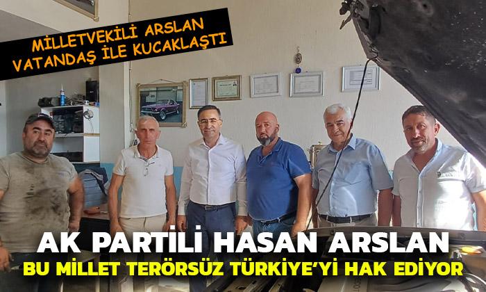 Milletvekili Hasan Arslan: “Türkiye’nin Önündeki Tek Hedef Terörsüz Gelecek”