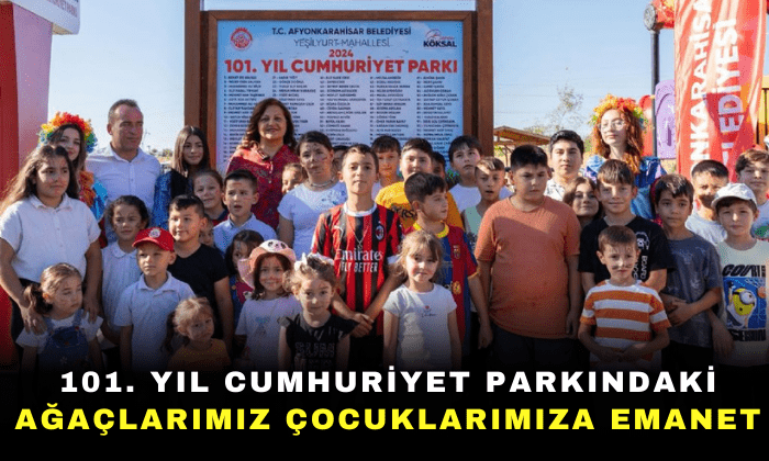 101. YIL CUMHURİYET PARKINDAKİ AĞAÇLARIMIZ ÇOCUKLARIMIZA EMANET